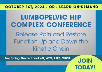 The Lumbopelvic Hip Complex Conference: Release Pain and Restore Function Up and Down the Kinetic Chain