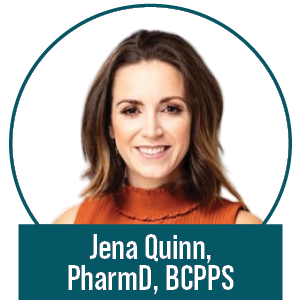 Jena Quinn, PharmD, BCPPS
