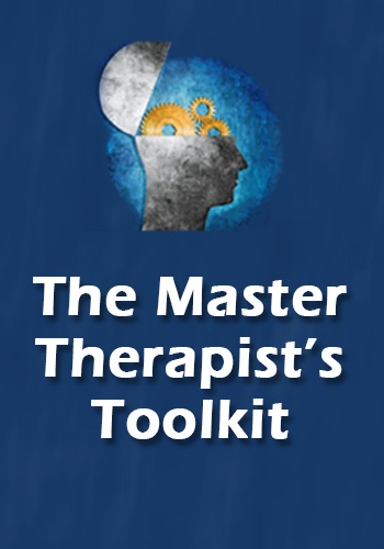 The Master Therapist's Toolkit: Expert Approaches for Challenging Cases