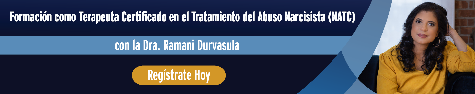 Formación como terapeuta certificado en el tratamiento del abuso narcisista (NATC) con la Dra. Ramani Durvasula.