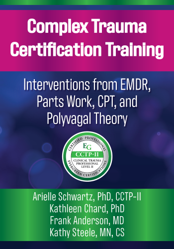Complex Trauma Certification Training: Interventions from EMDR, Parts Work, CPT, and Polyvagal Theory