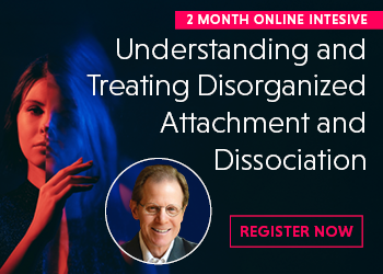 Understanding and Treating Disorganized Attachment and Dissociation – A 2 Month Online Intensive