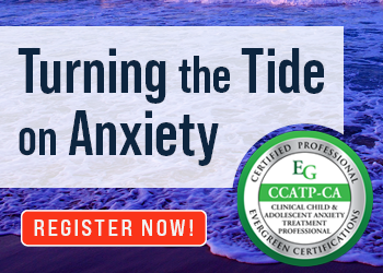 Turning the Tide on Anxiety: Next-Level Interventions for Kids and Teens