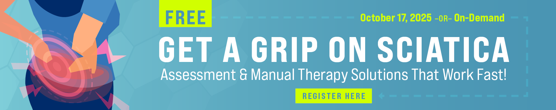 Get a Grip on Sciatica: Assessment & Manual Therapy Solutions That Work Fast!