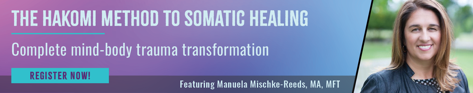 The Hakomi Method to Somatic Healing: Complete mind-body trauma transformation with Manuela Mischke-Reeds