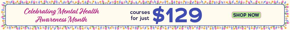 2026 May Mental Health Awareness Month - $129 Course Sale