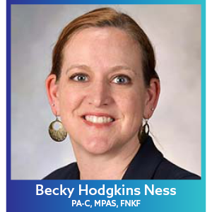 Becky Hodgkins Ness, PA-C, MPAS, FNK