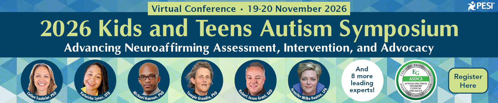 2026 Kids and Teens Autism Symposium: Advancing Neuro-Affirming Assessment, Intervention, and Advocacy