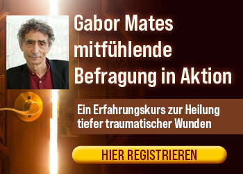 Gabor Mates mitfühlende Befragung in Aktion“: Ein Kurs, bei dem du selbst erleben kannst, wie man tiefe traumatische Wunden heilen kann