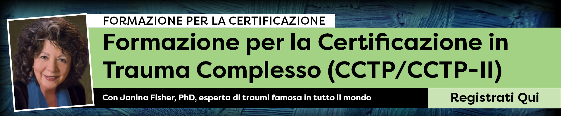 Corso di certificazione sul trauma complesso Livello 1 e 2 (CCTP/CCTP-II) con Janina Fisher