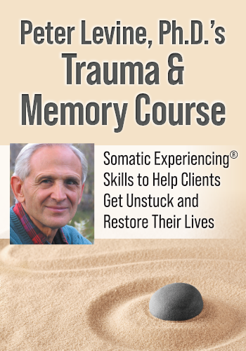 Peter Levine Ph D s Trauma Memory Course