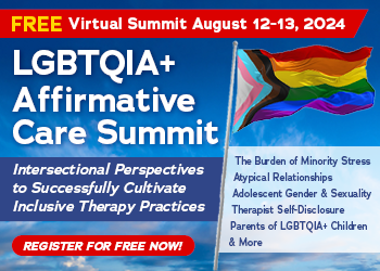 FREE ONLINE EVENT! | LGBTQIA+ Affirmative Care Summit: Intersectional Perspectives to Successfully Cultivate Inclusive Therapy Practices