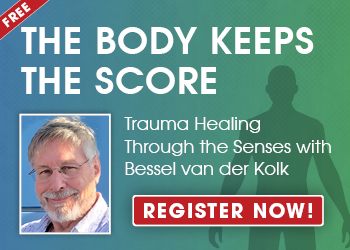 2-Day: Trauma Conference: The Body Keeps the Score-Trauma Healing Through the Senses with Bessel van der Kolk, MD