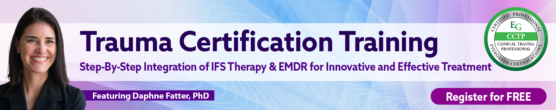 Trauma Certification Training: Step-By-Step Integration of IFS & EMDR for Innovative and Effective Treatment 