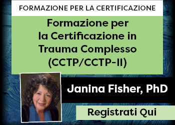 Corso di certificazione sul trauma complesso Livello 1 e 2 (CCTP/CCTP-II) con Janina Fisher