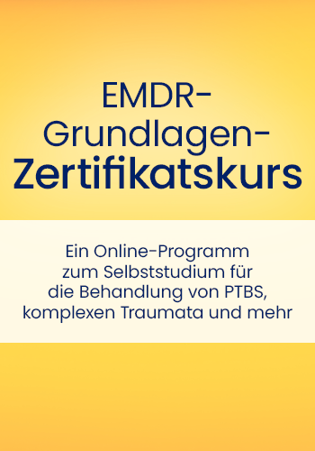 EMDR-Grundlagen-Zertifikatskurs: Ein Online-Programm zum Selbststudium für die Behandlung von PTBS, komplexen Traumata und mehr