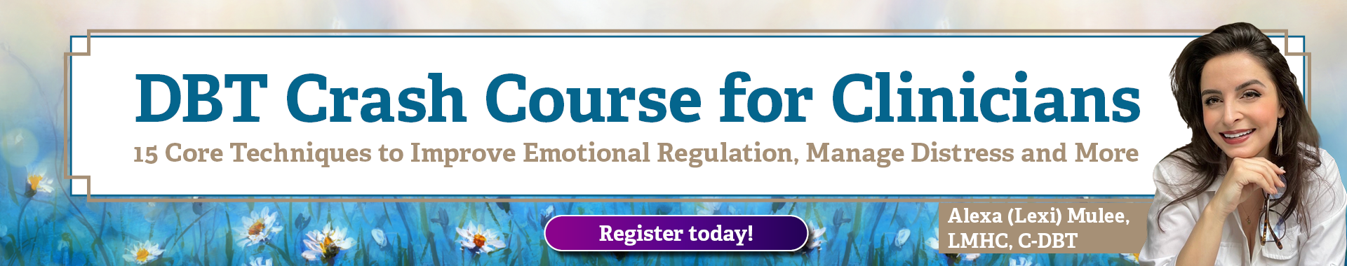 DBT Crash Course for Clinicians: 15 Core Techniques to Improve Emotional Regulation, Manage Distress and More