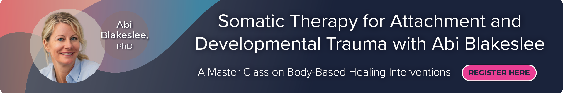 Somatic Therapy for Attachment and Developmental Trauma with Abi Blakeslee