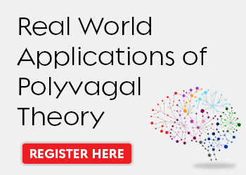 Real World Applications of Polyvagal Theory: Powerful Interventions to Help Your Client’s Thrive through Complex Challenges