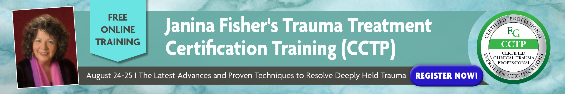 Janina Fisher's Trauma Treatment Certification Training (CCTP): The Latest Advances and Proven Techniques to Resolve Deeply Held Trauma