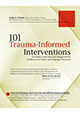 101 Trauma-Informed Interventions