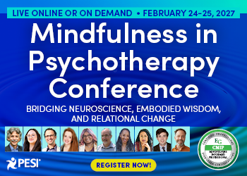 Mindfulness in Psychotherapy Conference: Bridging Neuroscience, Embodied Wisdom, and Relational Change