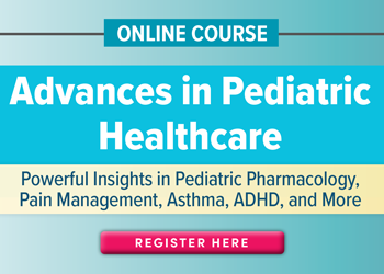 Advances in Pediatric Healthcare: Powerful Insights in Pediatric Pharmacology, Pain Management, Asthma, ADHD, and more!