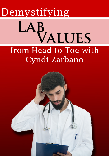 Demystifying Lab Values from Head to Toe with Cyndi Zarbano