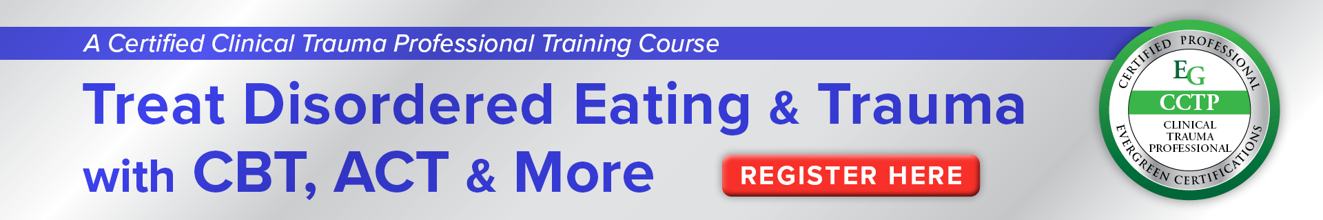 Treat Disordered Eating & Trauma with CBT, ACT & More: A Certified Clinical Trauma Professional Training Course