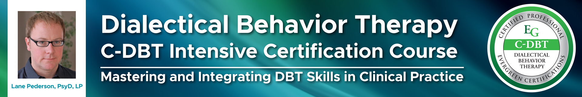 Dialectical Behavior Therapy C-DBT Intensive Certification Course: Mastering and Integrating DBT Skills in Clinical Practice