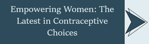 Empowering Women The Latest in Contraceptive Choices