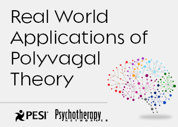 Real World Applications of Polyvagal Theory: Powerful Interventions to Help Your Client’s Thrive through Complex Challenges
