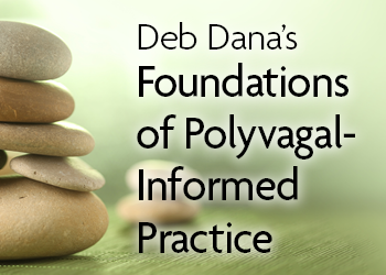 Deb Dana’s Foundations of Polyvagal-Informed Practice AU April 2023