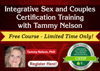 Integrative Sex and Couples Certification Training with Tammy Nelson: Certified Sex Therapy Informed Professional (CSTIP) Course