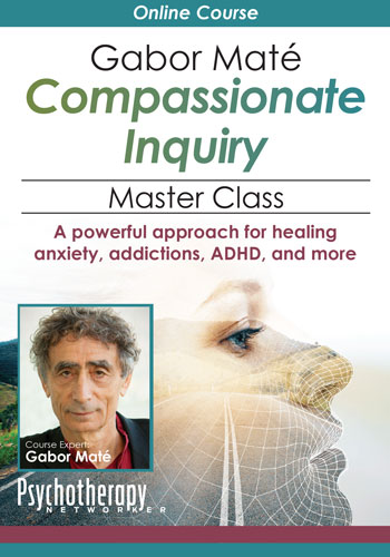 Gabor Maté Compassionate Inquiry Master Class