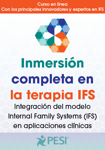 Inmersión completa en la terapia IFS: integración del modelo Internal Family Systems IFS) en aplicaciones clínicas