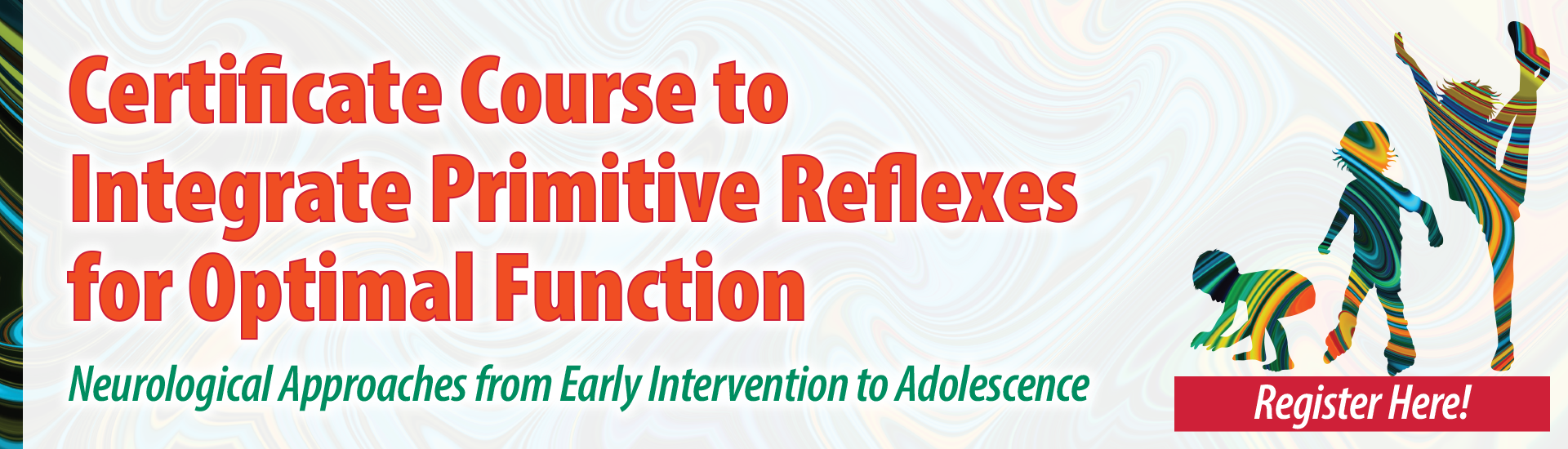 Certificate Course to Integrate Primitive Reflexes for Optimal Function: Neurological Approaches from Early Intervention to Adolescence