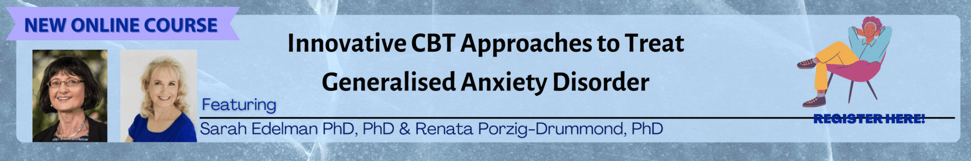 Innovative Cognitive Behavioural Therapy Approaches to Successfully Treat Generalised Anxiety Disorder