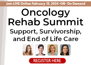 Oncology Rehab Summit: Support, Survivorship, and End of Life Care