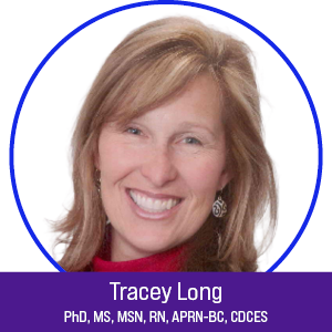 Tracey Long, PhD, MS, MSN, RN, APRN-BC, CDCES