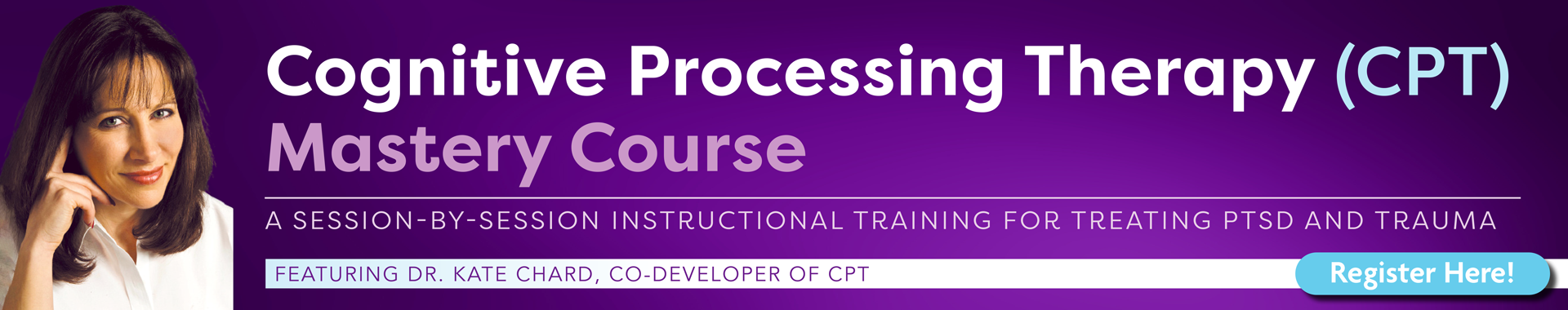 Cognitive Processing Therapy (CPT) Training: A 12-Session Treatment for PTSD, Trauma & More