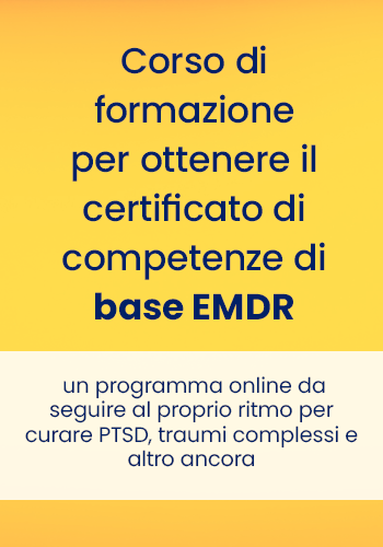 Corso di formazione per ottenere il certificato di competenze di base EMDR: un programma online da seguire al proprio ritmo per curare PTSD, traumi complessi e altro ancora