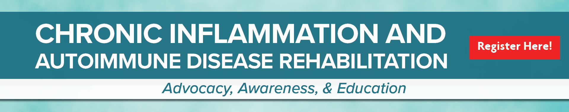 Chronic Inflammation and Autoimmune Disease Rehabilitation: Advocacy, Awareness, & Education
