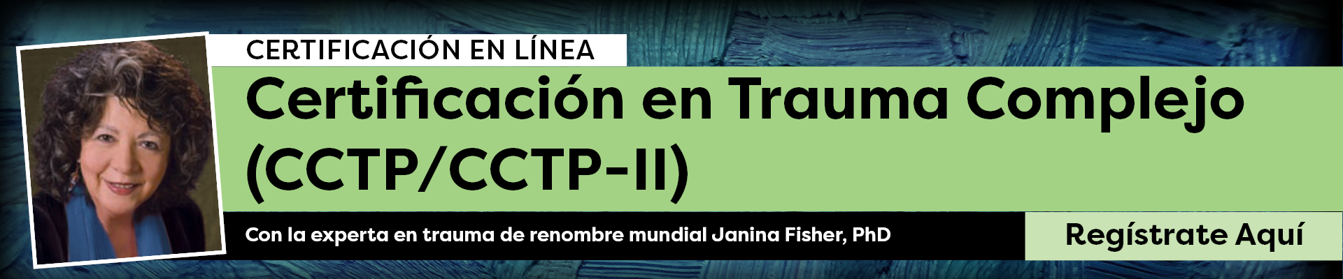 Curso de certificación en trauma complejo, niveles 1 y 2 (CCTP/CCTP-II), con Janina Fisher.