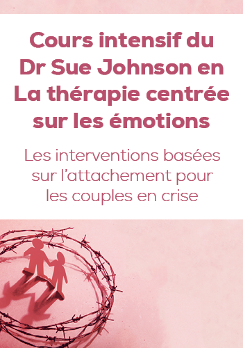 Cours intensif du Dr. Sue Johnson sur la thérapie centrée sur les émotions : Interventions basées sur l'attachement pour les couples en crise