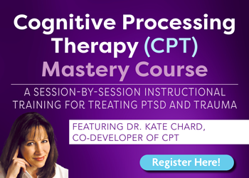 Cognitive Processing Therapy (CPT) Training: A 12-Session Treatment for PTSD, Trauma & More