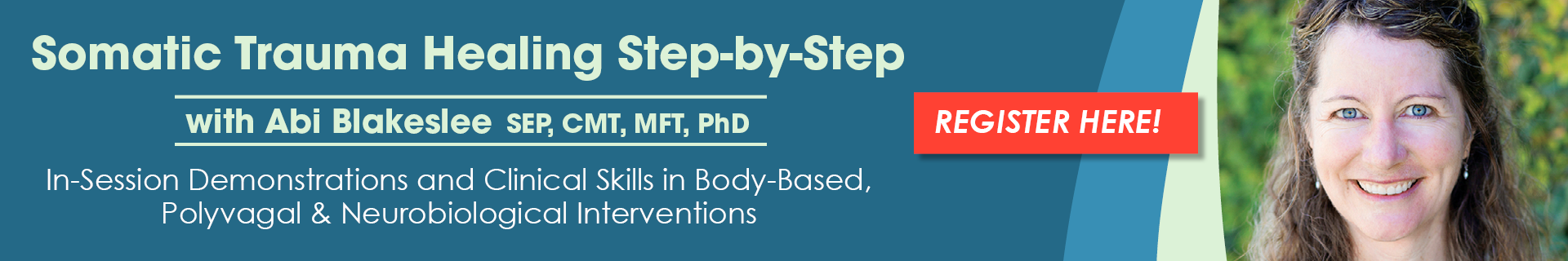 Somatic Trauma Healing Step-by-Step with Abi Blakeslee: In-Session Demonstrations and Clinical Skills in Body-Based, Polyvagal & Neurobiological Interventions