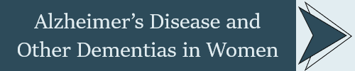 Alzheimers Disease and Other Dementias in Women