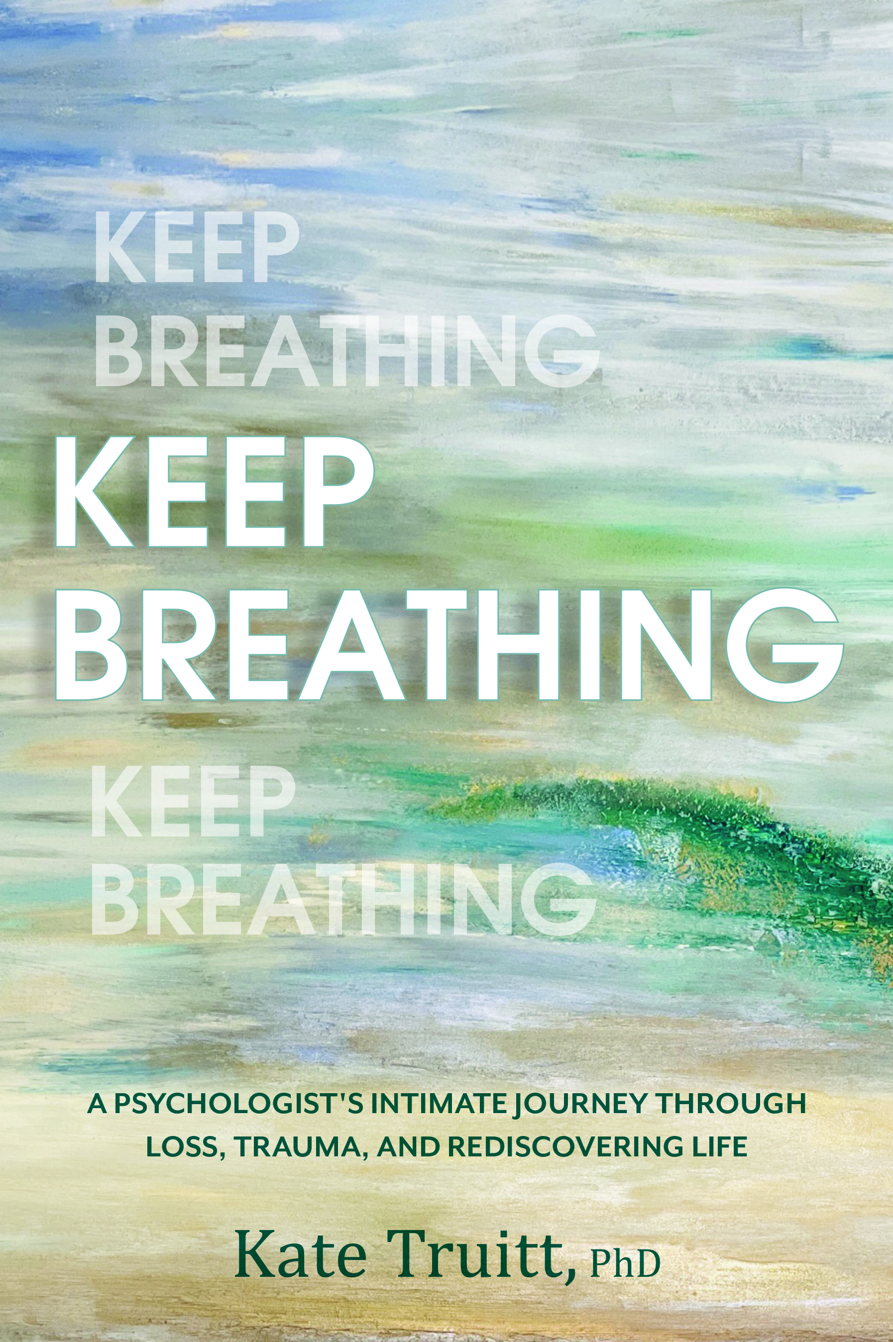Keep Breathing by Dr. Kate Truitt