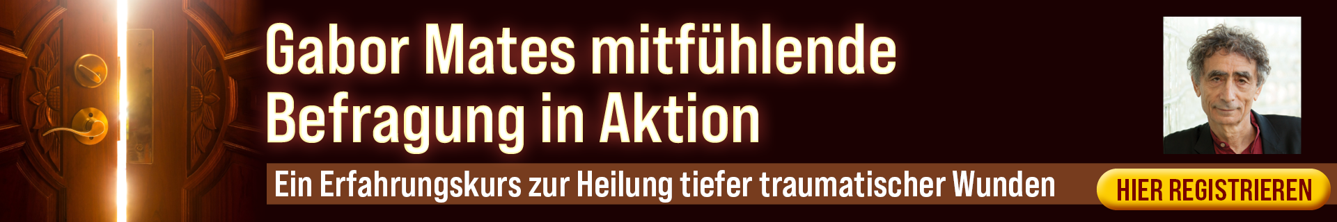 Gabor Mates mitfühlende Befragung in Aktion“: Ein Kurs, bei dem du selbst erleben kannst, wie man tiefe traumatische Wunden heilen kann